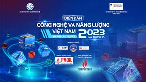 Sắp tổ chức chương trình Diễn đàn Công nghệ và Năng lượng Việt Nam 2023 - lần thứ 6