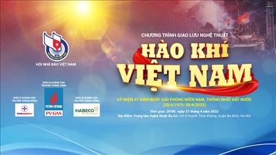 “Hào khí Việt Nam” – Chương trình giao lưu nghệ thuật nhân kỷ niệm Ngày Giải phóng miền Nam, thống nhất đất nước