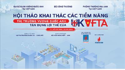 Thúc đẩy đầu tư phát triển thương mại giữa Việt Nam – Vương quốc Anh của Hiệp định UKVFTA
