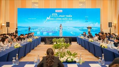 Diễn đàn tháo gỡ điểm nghẽn chính sách, tạo dư địa mới cho phát triển năng lượng quốc gia giai đoạn 2026 – 2030