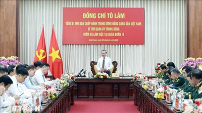 Tổng Bí thư: Xây dựng Quân đoàn 12 thực sự là “quả đấm thép” trong giai đoạn mới