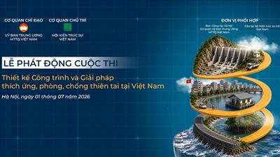 Phát động cuộc thi Thiết kế công trình và giải pháp thích ứng, phòng, chống thiên tai