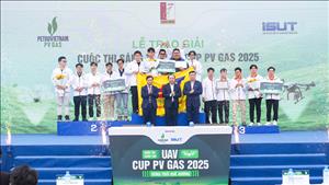 PV GAS đồng hành cùng “UAV Cup PV GAS 2025: Vùng trời quê hương”: Gieo mầm ước mơ, dựng nền kinh tế tầm thấp Việt Nam