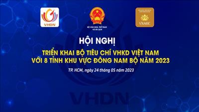 Triển khai Bộ tiêu chí Văn hóa kinh doanh Việt Nam tại Đông Nam Bộ