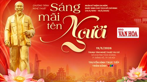 “Sáng mãi tên Người” – Dấu ấn nghệ thuật và chiều sâu chính luận